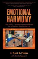 Emotional Harmony di Kent D. Fisher edito da Balboa Press