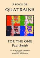 A Book of Quatrains for the One di Paul Smith edito da Createspace