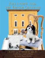 Follymops and the French Chateau: A Coloring Storybook for Ages 8+ / Collectors' Color Edition di Suze Perry-Hinkle edito da Createspace