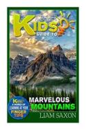 A Smart Kids Guide to Marvelous Mountains: A World of Learning at Your Fingertips di Liam Saxon edito da Createspace