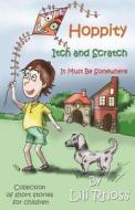 Hoppity, Itch and Scratch, It Must Be Somewhere di Lili Rhoss edito da Createspace