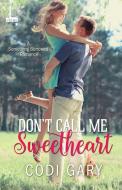 Don't Call Me Sweetheart di Codi Gary edito da Kensington Publishing