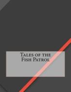 Tales of the Fish Patrol di Jack London edito da Createspace