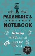 A Paramedic's Notebook: Featuring 100 Puzzles di Clarity Media edito da Createspace