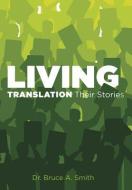Living Translation Their Stories di Smith edito da XULON PR