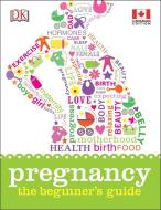 Pregnancy The Beginners Guide di DK edito da Dorling Kindersley