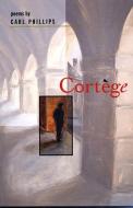 Cortège: Poems di Carl Phillips edito da GRAY WOLF PR