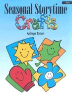 Seasonal Storytime Crafts: PreK-1 di Kathryn Totten edito da Upstart Books