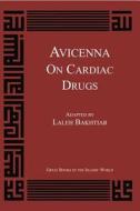 Avicenna on Cardiac Drugs di Abu Ali Al-Husayn Ibn 'Abd All Ibn-Sina edito da Kazi Publications