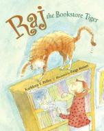 Raj The Bookstore Tiger di KATHLEEN T. PELLEY edito da Charlesbridge Publishing,U.S.