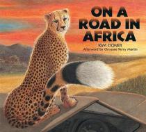 On A Road In Africa di Kim Doner edito da Tricycle Press