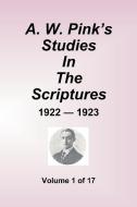 A.W. Pink's Studies In The Scriptures - 1922-23, Volume 1 of 17 di Arthur W. Pink edito da Sovereign Grace Publishers Inc.