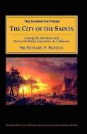 The City of the Saints: Among the Mormons and Across the Rocky Mountains to California di Richard Francis Burton edito da NARRATIVE PR