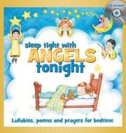 Sleep Tight with Angels Tonight: Lullabies, Poems and Prayers for Bedtime [With CD] di Mary Kay Beall edito da SHAWNEE PR INC