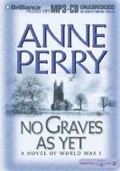 No Graves as Yet: A Novel of World War One di Anne Perry edito da Brilliance Audio