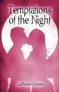 Temptations Of The Night di Ladonna Crowe edito da America Star Books