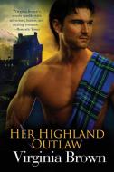Her Highland Outlaw di Virginia Brown edito da Bell Bridge Books