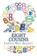 Eight Cousins di Louisa May Alcott edito da READACLASSIC COM