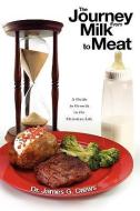 The Journey from Milk to Meat di Dr Jim Crews edito da XULON PR