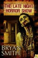 Late Night Horror Show di Bryan Smith edito da Samhain Publishing