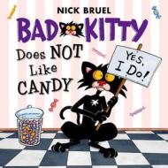 Bad Kitty Does Not Like Candy di Nick Bruel edito da SQUARE FISH