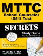 MTTC School Counselor (051) Test Secrets Study Guide: MTTC Exam Review for the Michigan Test for Teacher Certification edito da MOMETRIX MEDIA LLC