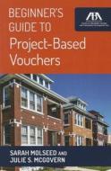 Beginner's Guide to Project-Based Vouchers di Sarah Molseed, Julie S. McGovern edito da American Bar Association