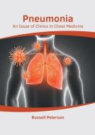 Pneumonia: An Issue of Clinics in Chest Medicine di RUSSELL PETERSON edito da AMERICAN MEDICAL PUBLISHERS