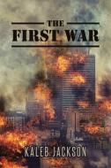 The First War di Kaleb Jackson edito da Page Publishing, Inc.