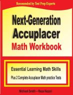 Next-Generation Accuplacer Math Workbook di Michael Smith, Reza Nazari edito da Math Notion