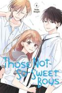 Those Not-So-Sweet Boys 4 di Yoko Nogiri edito da Kodansha America, Inc