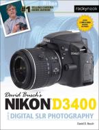David Busch's Nikon D3400 Guide to Digital SLR Photography di David D. Busch edito da Rocky Nook