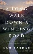 A Long Walk Down a Winding Road: Small Steps, Challenges, and Triumphs Through an Autistic Lens di Sam Farmer edito da LIGHTNING SOURCE INC