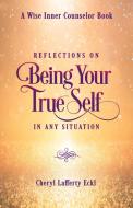 REFLECTIONS ON BEING YOUR TRUE SELF IN A di CHERYL ECKL edito da LIGHTNING SOURCE UK LTD