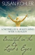 Beautiful in the Lord's Eyes di Susan Kohler edito da CCB Publishing