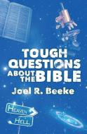 Tough Questions about the Bible di Joel R. Beeke edito da CHRISTIAN FOCUS PUBN