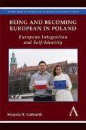 Being and Becoming European in Poland di Marysia H. Galbraith edito da Anthem Press