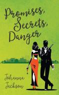 Promises, Secrets, Danger di Johanna Jackson edito da New Generation Publishing