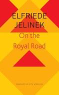 On the Royal Road: The Burgher King di Elfriede Jelinek edito da SEA BOATING