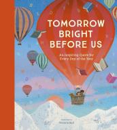 Tomorrow Bright Before Us edito da Nosy Crow