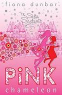 The Silk Sisters: Pink Chameleon di Fiona Dunbar edito da Hachette Children's Group