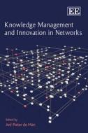 Knowledge Management and Innovation in Networks di Ard-pieter De Man edito da Edward Elgar Publishing