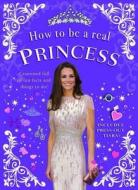 How to be a Real Princess di Mel Williams edito da Templar Publishing