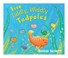 Five Tiddly, Widdly Tadpoles di Debbie Tarbett edito da Little Tiger Press Group