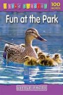 I Love Reading Little Facts 100 Words: Fun at the Park edito da Octopus Publishing Group