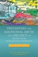 Preventing the Emotional Abuse and Neglect of People with Intellectual Disability di Sally Robinson edito da Jessica Kingsley Publishers
