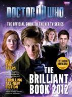 The Brilliant Book Of Doctor Who 2012 edito da Ebury Press
