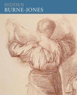 Hidden Burne-Jones: Works on Paper by Edward Burne-Jones from Birmingham Museums and Art Gallery di John Christian edito da GILES