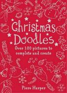 Christmas Doodles di Piers Harper edito da Michael O'mara Books Ltd
