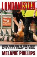 How Britain Is Creating A Terror State Within di Melanie Phillips edito da Gibson Square Books Ltd